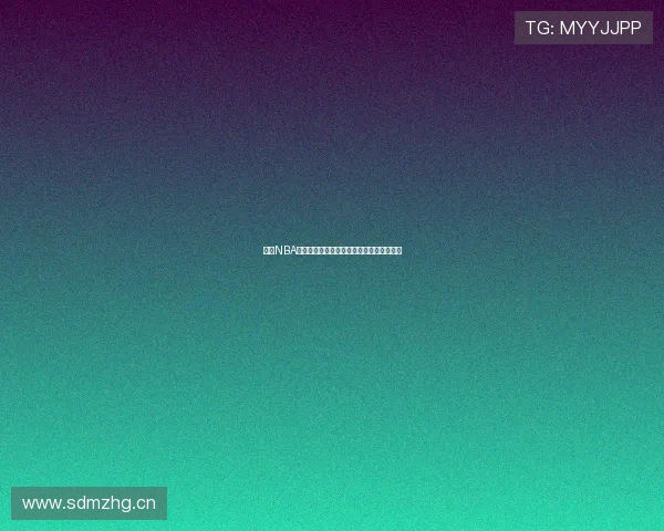 嗨播NBA直播全程高清解析畅享篮球盛宴精彩不停歇 嗨播NBA直播全程高清解析畅享篮球盛宴精彩不停歇